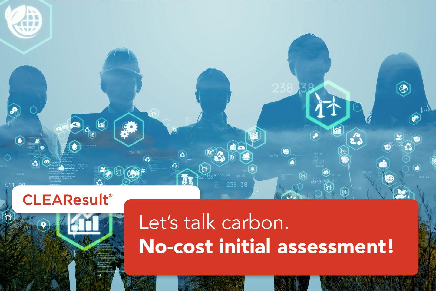 Let's talk carbon. No-cost initial assessment