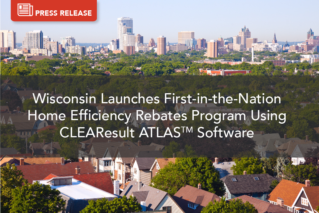 Press release banner showing a cityscape with trees and houses in the foreground. Text reads: 'Wisconsin Launches First-in-the-Nation Home Efficiency Rebates Program Using CLEAResult ATLAS Software.